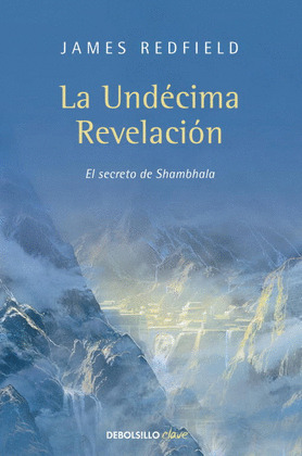 LA UNDECIMA REVELACION (LA PROFECIA CELESTINA 3)