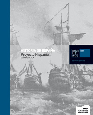 PROYECTO HISPANIA, HISTORIA DE ESPAÑA, BACHILLERATO. GUÍA DIDÁCTICA