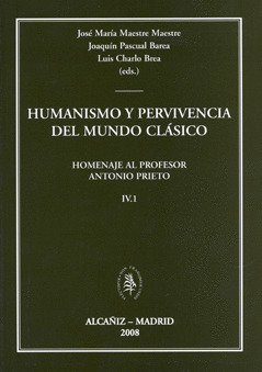 HUMANISMO Y PERVIVENCIA DEL MUNDO CLÁSICO. IV. VOL 1