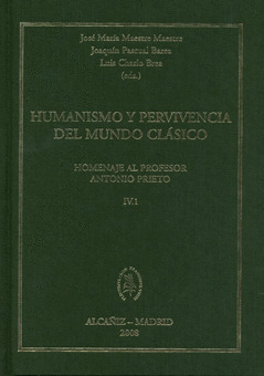 HUMANISMO Y PERVIVENCIA DEL MUNDO CLÁSICO. IV. VOL 1