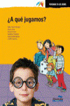 ¿A QUÉ JUGAMOS?