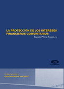 PROTECCIÓN DE LOS INTERESES FINANCIEROS COMUNITARIOS, LA