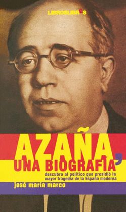 AZAÑA, UNA BIOGRAFIA