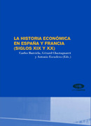 HISTORIA ECONÓMICA EN ESPAÑA Y FRANCIA, LA (SIGLOS XIX Y XX): ACTAS I CONGRESO CELEBRADO EN 2002