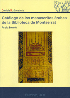 CATÁLOGO DE LOS MANUSCRITOS ÁRABES DE LA BIBLIOTECA DE LA ABADÍA DE MONTSERRAT