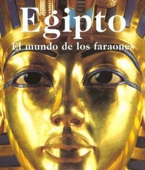 EGIPTO EL MUNDO DE LOS FARAONES