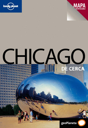 CHICAGO DE CERCA. GUIA LONELY PLANET DE CERCA (2010) (GUIA + PLANO)