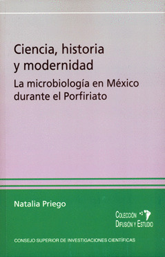 CIENCIA, HISTORIA Y MODERNIDAD: LA MICROBIOLOGÍA EN MÉXICO DURANTE EL PORFIRIATO
