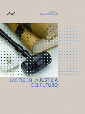 LAS TIC EN LA JUSTICIA DEL FUTURO (FUNDACION TELEF