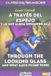 A TRAVÉS DEL ESPEJO Y LO QUE ALICIA ENCONTRÓ ALLÍ (ESPAÑOL/INGLES)