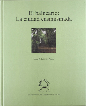 EL BALNEARIO : LA CIUDAD ENSIMISMADA