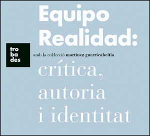 EQUIPO REALIDAD: CRÍTICA, AUTORIA I IDENTITAT