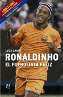 RONALDINHO, EL FUTBOLISTA FELIZ (LIBRO Y DVD)