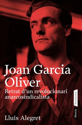 JOAN GARCIA OLIVER. RETRAT DŽUN REVOLUCIONARI ANARCOSINDICALISTA