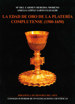 LA EDAD DE ORO DE LA PLATERÍA COMPLUTENSE (1500-1650)