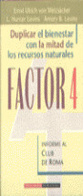 FACTOR 4 : DUPLICAR EL BIENESTAR CON LA MITAD DE LOS RECURSOS NATURALES : INFORME AL CLUB DE ROMA