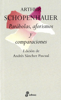 SCHOPENHAUER. PARABOLAS AFORISMOS