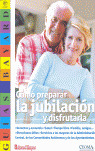 COMO PREPARAR LA JUBILACION Y DISFRUTARLA