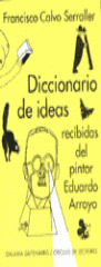 DICCIONARIO DE IDEAS RECIBIDAS DEL PINTOR EDUARDO ARROYO