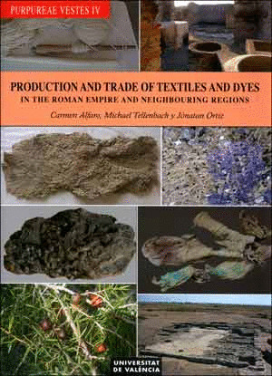 PRODUCTION AND TRADE OF TEXTILES AND DYES IN THE ROMAN EMPIRE AND NEIGHBOURING R