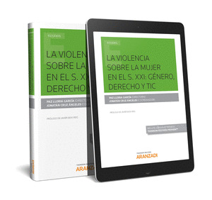 LA VIOLENCIA SOBRE LA MUJER EN EL S. XXI: GENERO, DERECHO Y TIC (PAPEL + E-BOOK)