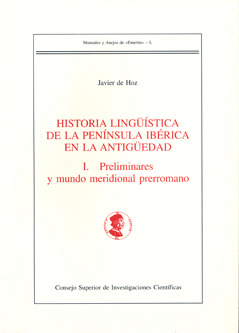 HISTORIA LINGÜÍSTICA DE LA PENÍNSULA IBÉRICA EN LA ANTIGÜEDAD. I, PRELIMINARES Y