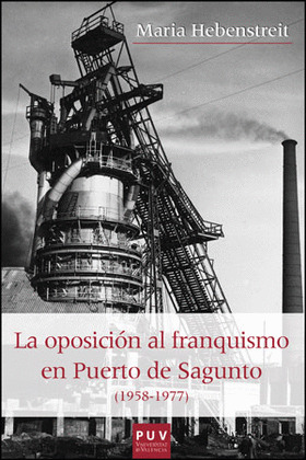 LA OPOSICIÓN AL FRANQUISMO EN EL PUERTO DE SAGUNTO (1958-1977)