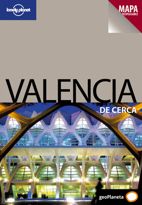 VALENCIA DE CERCA. GUIA DE CERCA LONELY PLANET (2010)