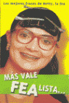 MAS VALE FEA LISTA....LAS MEJORES FRASES DE BETTY LA FEA