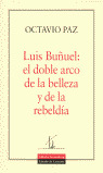 LUIS BUŸUEL: EL DOBLE ARCO DE LA BELLEZA Y DE LA REBELDIA