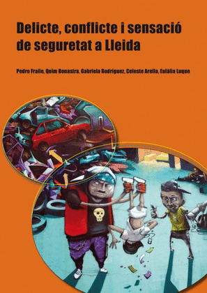 DELICTE, CONFLICTE I SENSACIO DE SEGURETAT A LLEIDA.