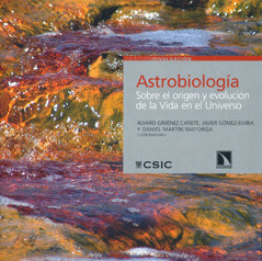 ASTROBIOLOGÍA : SOBRE EL ORIGEN Y EVOLUCIÓN DE LA VIDA EN EL UNIVERSO