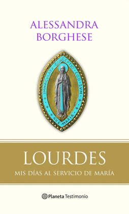 LOURDES: MIS DIAS AL SERVICIO DE MARIA
