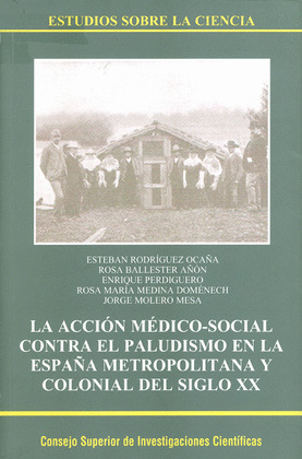 LA ACCIÓN MÉDICO-SOCIAL CONTRA EL PALUDISMO EN LA ESPAÑA METROPOLITANA Y COLONIA
