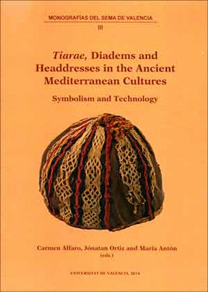 'TIARAE', DIADEMS AND HEADDRESSES IN THE ANCIENT MEDITERRANEAN CULTURES