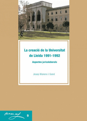 LA CREACIO DE LA UNIVERSITAT DE LLEIDA 1991-1992: ASPECTES JURIDICOLABORALS.