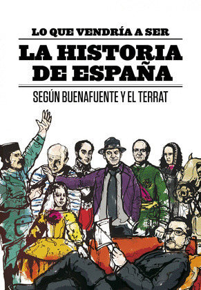 LO QUE VENDRIA A SER LA HISTORIA DE ESPAÑA SEGUN BUENAFUENTE Y EL TERRAT