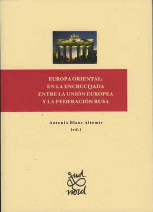 EUROPA ORIENTAL: EN LA ENCRUCIJADA ENTRE LA UNION EUROPEA Y LA FEDERACION RUSA.
