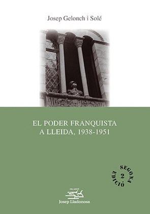 EL PODER FRANQUISTA A LLEIDA, 1938-1951.