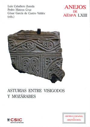 ASTURIAS ENTRE VISIGODOS Y MOZÁRABES. (VISIGODOS Y OMEYAS VI, MADRID 2010)