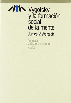 VYGOTSKY Y LA FORMACION SOCIAL DE LA MENTE