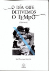 DÍA QUE DETIVEMOS O TEMPO, O