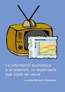 LA INFORMACIO ECONOMICA A LA TELEVISIO, UN ESPECTACLE QUE COSTA DE VEURE.