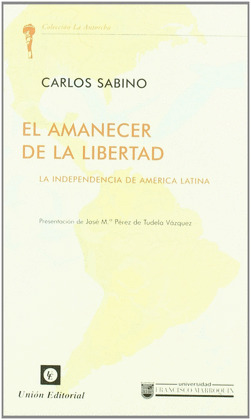 AMANECER DE LA LIBERTAD. INDEPENDENCIA DE AMERICA LATINA