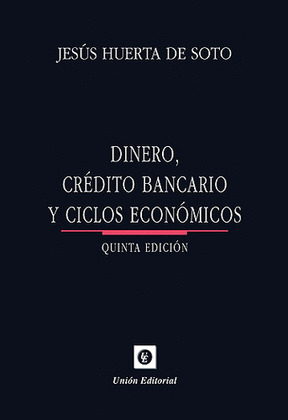 DINERO, CREDITO BANCARIO Y CICLOS ECONOMICOS (QUINTA EDICION, 2011)