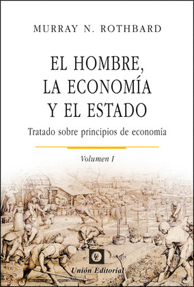 HOMBRE, LA ECONOMIA Y EL ESTADO; EL (VOLUMEN 1)