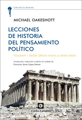 LECCIONES DE HISTORIA DEL PENSAMIENTO POLITICO, I: DESDE GRECIA HASTA LA EDAD MEDIA
