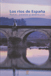 LOS RIOS DE ESPAÑA RUTAS PASEOS Y AVENTURAS
