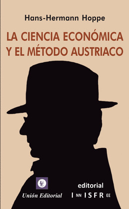 CIENCIA ECONOMICA Y EL METODO AUSTRIACO, LA