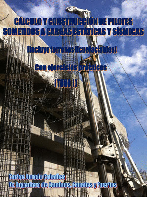 CALCULO Y CONSTRUCCION DE PILOTES SOMETIDOS A CARGAS ESTATICAS Y SISMICAS